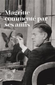 Magritte commenté par ses amis - Aron Paul ; Badir Sémir