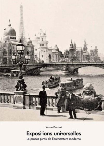 Expositions universelles. Le procès perdu de l'architecture moderne - Pesztat Yaron