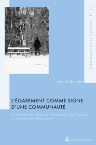 L'égarement comme signe d'une communauté. La génération perdue d'Aragon, Dos Passos, Fitzgerald et H - Dehoux Amaury