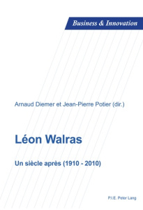 LEON WALRAS. UN SIECLE APRES (1910-2010) - Diemer Arnaud ; Potier Jean-Pierre