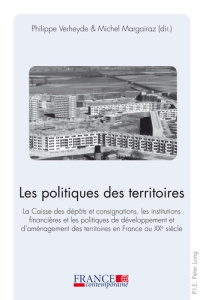 Les politiques des territoires. La Caisse des dépôts et consignations, les institutions financières - Verheyde Philippe ; Margairaz Michel