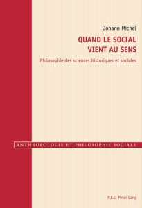 Quand le social vient au sens. Philosophie des sciences historiques et sociales - Michel Johann