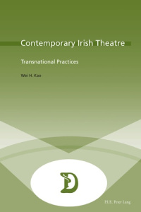 Contemporary Irish Theatre. Transnational Practices - Wei H. kao