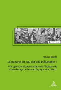 La pénurie en eau est-elle inéluctable ? Une approche institutionnaliste de l'évolution du mode d'us - Buchs Arnaud