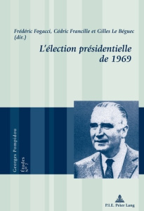 L'élection présidentielle de 1969 - Fogacci Frédéric ; Francille Cédric ; Le Béguec Gi