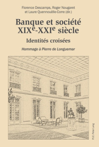 Banque et société, XIXe-XXIe siècle. Identités croisées - Descamps Florence ; Nougaret Roger ; Quennouëlle-C