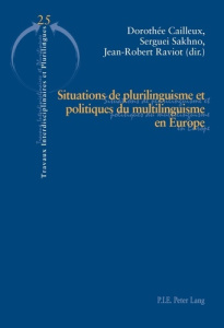 Situations de plurilinguisme et politiques du multilinguisme en Europe - Cailleux Dorothée ; Sakhno Sergueï ; Raviot Jean-R