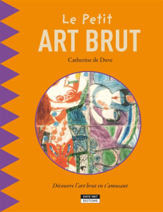 le petit art brut - de duve catherine