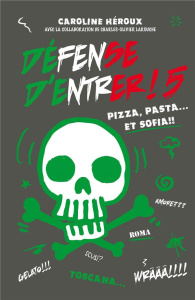 Défense d'entrer Tome 5 : Pizza, pasta... et Sofia !! - Héroux Caroline