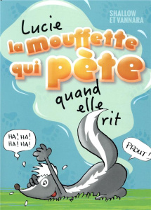 Lucie la mouffette qui pète Tome 1 : Lucie la mouffette qui pète quand elle rit - SHALLOW
