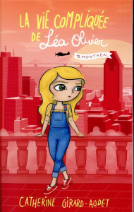 La vie compliquée de Léa Olivier Tome 15 : Montréal - Girard-Audet Catherine ; Ly Veronic ; Sobieski Cas