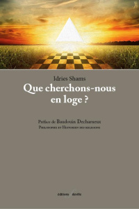 Que cherchons-nous en loge? - Shams Idries ; Decharneux Baudouin