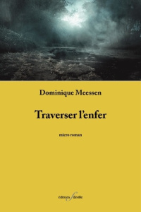 Traverser l'enfer - Meessen Dominique