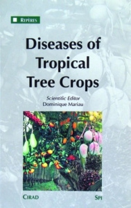 DISEASES OF TROPICAL TREE CROPS. LES MALADIES DES CULTURES PERENNES TROPICALES - MARIAU DOMINIQU