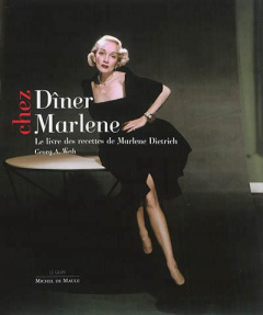 Dîner chez Marlene. Le livre des recettes de Marlene Dietrich - Weth Georg A ; Méril Macha