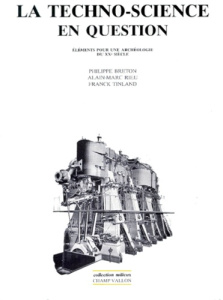LA TECHNO-SCIENCE EN QUESTION. Eléments pour une archéologie du XXIe siècle - Tinland Franck ; Breton Philippe ; Rieu Alain-Marc