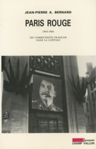 Paris rouge. Les communistes français dans la capitale (1944-1964) - Bernard Jean-Pierre