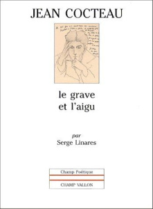 JEAN COCTEAU. Le grave et l'aigu - Linarès Serge