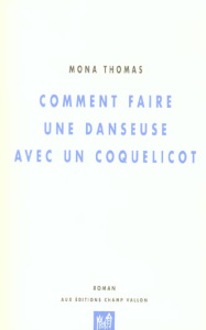 COMMENT FAIRE UNE DANSEUSE AVEC UN COQUELICOT - THOMAS MONA