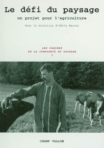 Les Cahiers de la Compagnie du Paysage Tome 3 : Le défi du paysage. Un projet pour l'agriculture - Marcel Odile