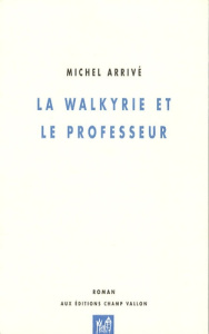LA WALKYRIE ET LE PROFESSEUR - ARRIVE MICHEL