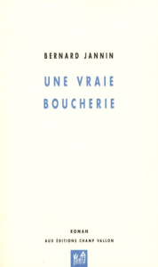 UNE VRAIE BOUCHERIE - JANNIN BERNARD