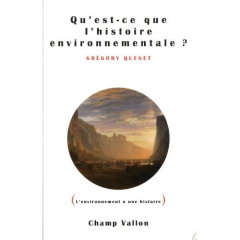 Qu'est-ce que l'histoire environnementale ? - Quenet Grégory