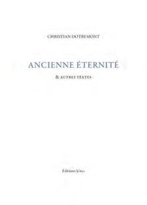 Ancienne éternité. Et autres textes - Dotremont Christian