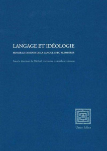 Langage et idéologie. Penser le devenir de la langue avec Klemperer - Crevoisier Michaël ; Galateau Aurélien