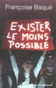 Exister le moins possible - Baqué Françoise