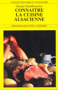 Connaître la cuisine alsacienne - Schuffenecker Gérard