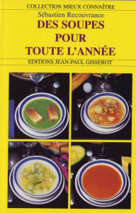 Des soupes pour toute l'année - Recouvrance Sébastien ; Gisserot Jean-Paul