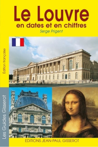 Le Louvre en dates et en chiffres - Prigent Serge ; Renault Christophe ; Gisserot Jean