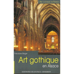 Art gothique en Alsace - Rieger Théodore ; Renault Christophe