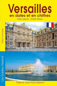 Versailles en dates et en chiffres - Lelevé Elise ; Reuss Didier