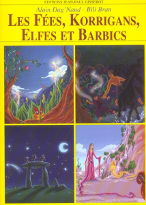 Les fées, korrigans, elfes et barbics - Dag'Naud Alain ; Bran Bili
