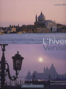 L'hiver Venise - Bély Lucien ; Gisserot Jean-Paul