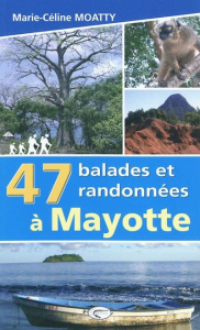 47 balades et randonnées à Mayotte - Moatty Marie-Céline