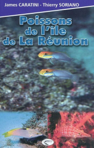 Poissons de l'île de La Réunion - Caratini James ; Soriano Thierry