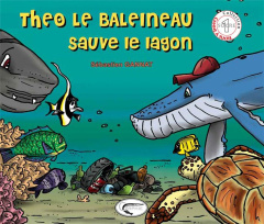 Théo le baleineau sauve le lagon - Gannat Sébastien
