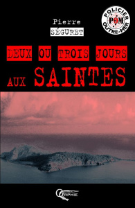 Deux ou trois jours aux Saintes - Séguret Pierre