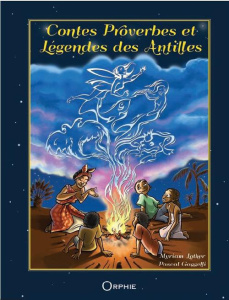 Contes, proverbes et légendes des Antilles - Lefort-Lother Myriam ; Gaggelli Pascal