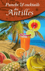 Punchs & cocktails des Antilles - Nourault Gilles ; Saveret Eric