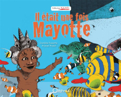 Il était une fois Mayotte - Fossette Danièle ; Pralat Franek