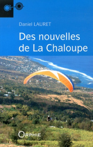 Des nouvelles de La Chaloupe - Lauret Daniel