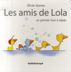 Les amis de Lola. Un premier livre à rabats - Dunrea Olivier