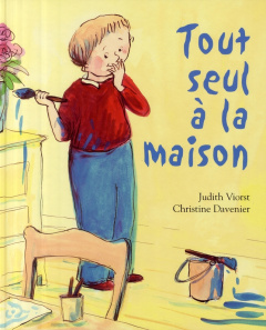 Tout seul à la maison - Viorst Judith ; Davenier Christine ; Duval Elisabe