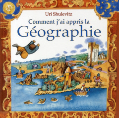 Comment j'ai appris la Géographie - Shulevitz Uri ; Duval Elisabeth