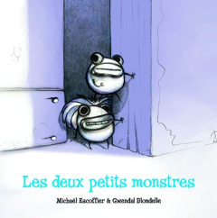Les deux petits monstres - Escoffier Michaël ; Blondelle Gwendal