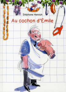 Au cochon d'Emile - Henrich Stéphane
